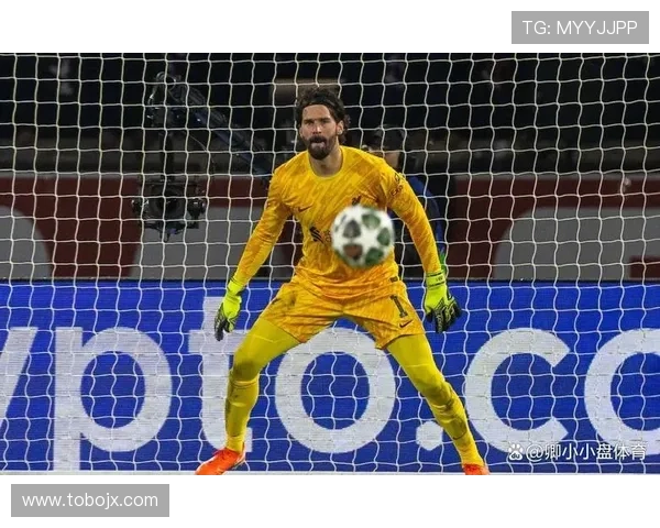 阿利松职业生涯成就盘点：状态稳健，持续提升门将标杆表现